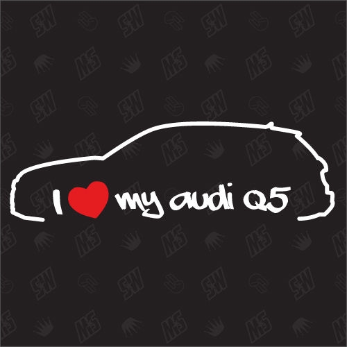 I love my Q5 - Sticker kompatibel mit Audi - Baujahr 2008