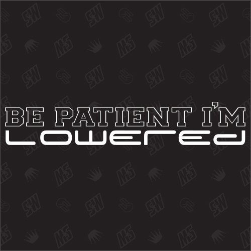 Be patient I´m Lowered - Sticker