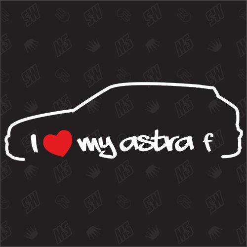 I love my Astra F - Sticker kompatibel mit Opel - Baujahr 1991 - 1994