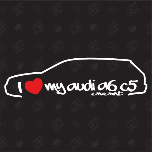 I love my A6 C5 Avant - Sticker kompatibel mit Audi - Baujahr 1997 - 2005