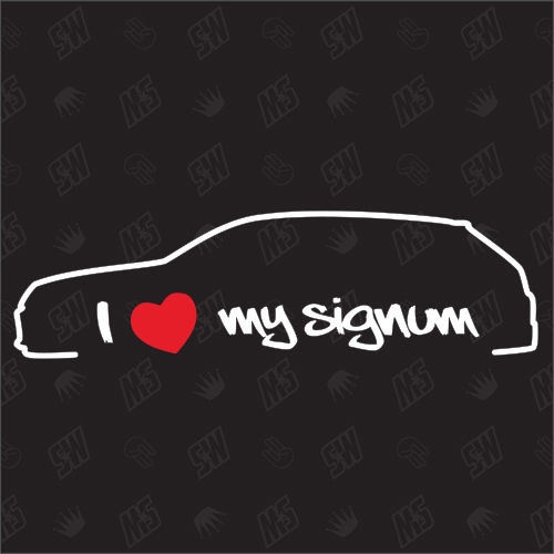 I love my Signum - Sticker kompatibel mit Opel - Baujahr 2003 - 2008